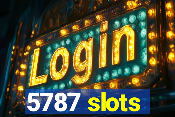 5787 slots